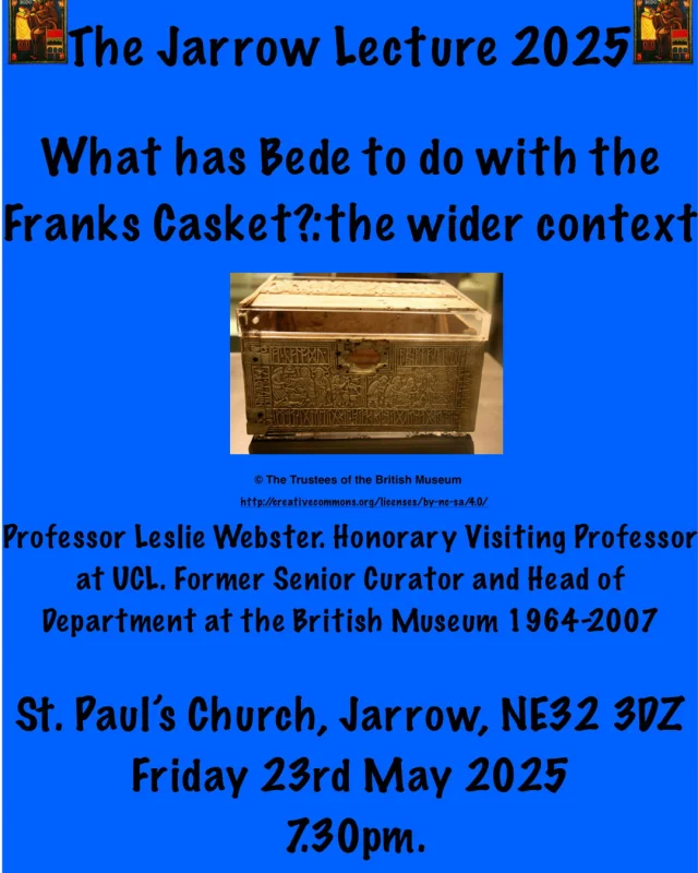 Upcoming free talk: The Jarrow Lecture 2025 will take place on 23rd May at 7:30pm, at St. Paul's Church, Jarrow. Professor Leslie Webster (formerly of the British Museum and now visiting Professor at UCL), will present "What has Bede to do with the Franks Casket?: The wider context".
#Bede #FranksCasket #JarrowLecture